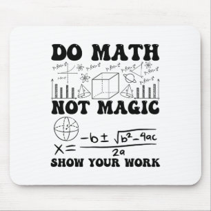 Alfombrilla De Ratón Chiste Haz Matemáticas No Magia Muestra Tu Trabajo