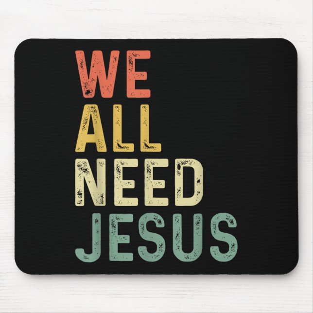 Alfombrilla De Ratón Christian Easter Bible Quote We All Need Jesus  (Frente)