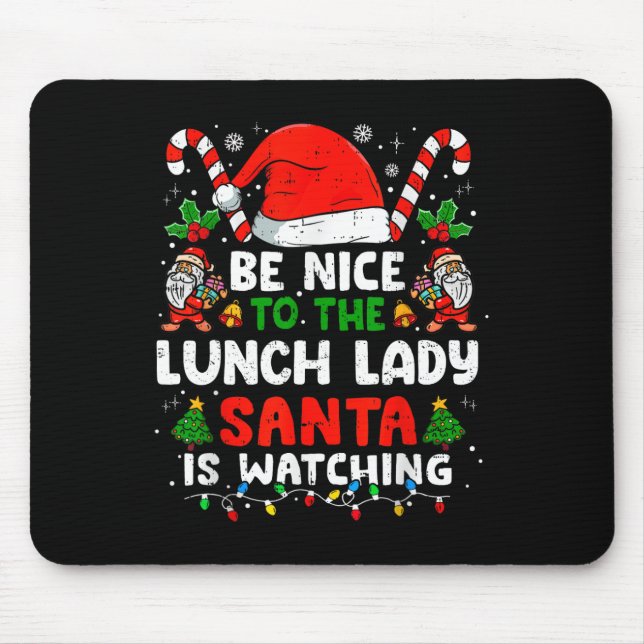 Alfombrilla De Ratón Christmas Be Nice To The Lunch Lady Santa Is Watch (Frente)