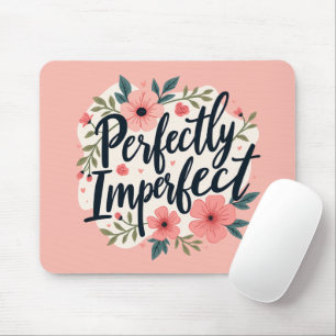 Alfombrilla De Ratón Cita floral Inspiradora perfectamente imperfecta
