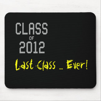 Alfombrilla De Ratón ¡Clase de clase de 2012 últimos… nunca! Mousepad