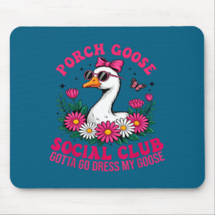 Alfombrilla De Ratón club social de ganso de porch tiene que ir vestido