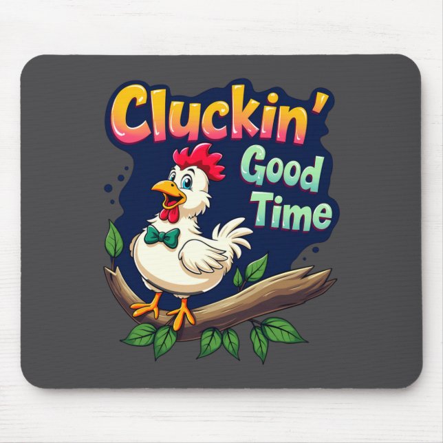 Alfombrilla De Ratón Cluckin Good Time Funny Chicken Illustration  (Frente)