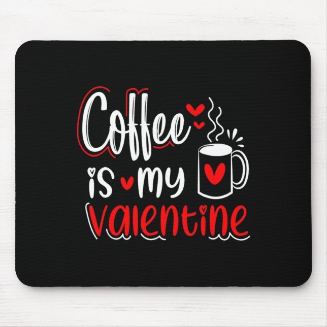 Alfombrilla De Ratón Coffee Is My Valentine Coffee Lover Valentines Day (Frente)