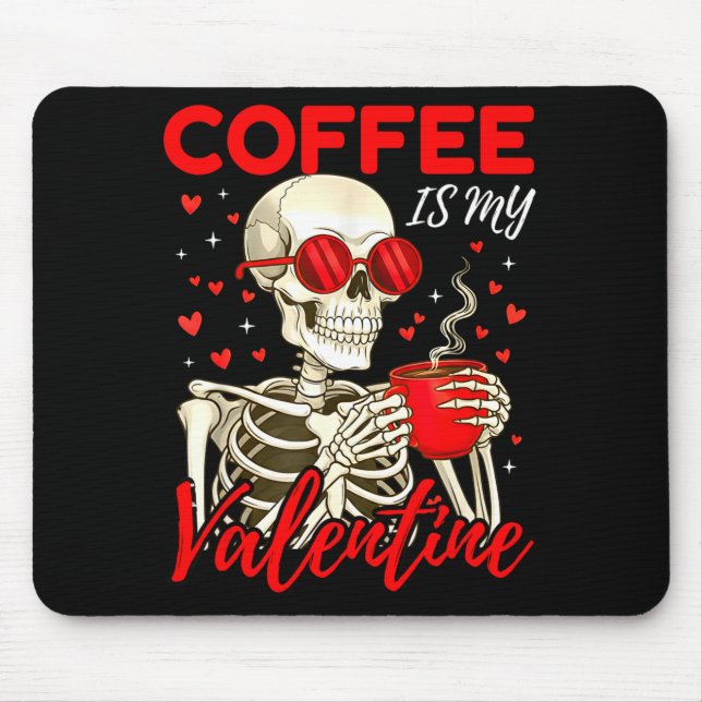 Alfombrilla De Ratón Coffee Is My Valentine Skeleton Funny Coffee Lover (Frente)