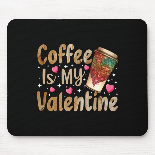 Alfombrilla De Ratón Coffee Is My Valentine Valentines Day Coffee  (Frente)