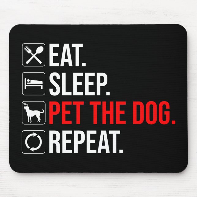 Alfombrilla De Ratón Comer. Dormir. Acariciar al perro. Repetir (Frente)