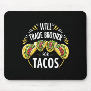Alfombrilla De Ratón ¿Comerciará Hermano Por Los Tacos Humor Hermana Fa