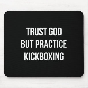 Alfombrilla De Ratón Confía en Dios - Pero Practica Kickboxing - 