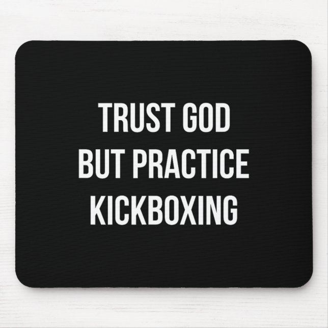 Alfombrilla De Ratón Confía en Dios - Pero Practica Kickboxing -  (Frente)