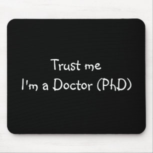 Alfombrilla De Ratón Confíe en que yo es un mousepad del médico (PhD)