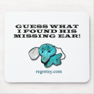 Alfombrilla De Ratón ¡Conjetura qué encontré su oído que falta!