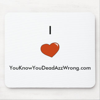 Alfombrilla De Ratón corazón, I        , YouKnowYouDeadAzzWrong.com