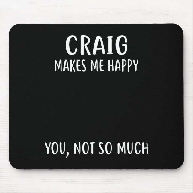 Alfombrilla De Ratón Craig Makes Me Happy, You Not So Much Name Shirt  (Frente)
