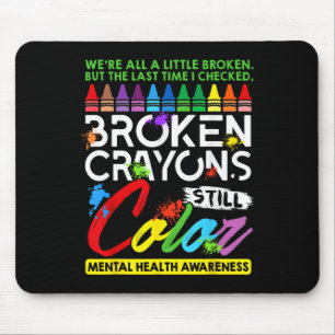 Alfombrilla De Ratón Crayones rotos siguen coloreando la salud mental S