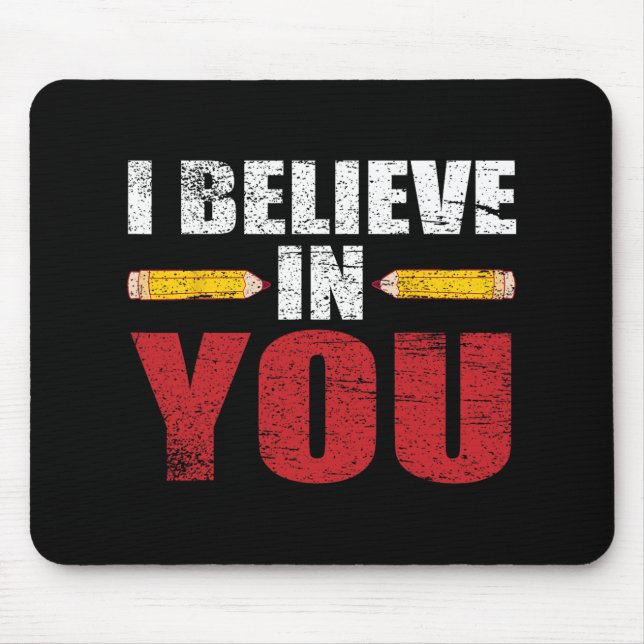 Alfombrilla De Ratón Cree En Usted Orgulloso Día De Prueba De Maestros  (Frente)