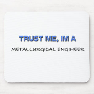 Alfombrilla De Ratón Créeme, soy ingeniero metalúrgico
