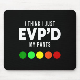 Alfombrilla De Ratón Creo Que Sólo EvpD Mis Pants Funny Evp Ghost Hunt