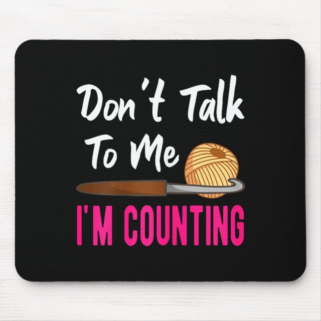Alfombrilla De Ratón Crochet Knitting Don't Talk To Me I'm Counting  (Frente)