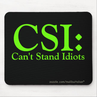 Alfombrilla De Ratón CSI: No puede colocar a idiotas