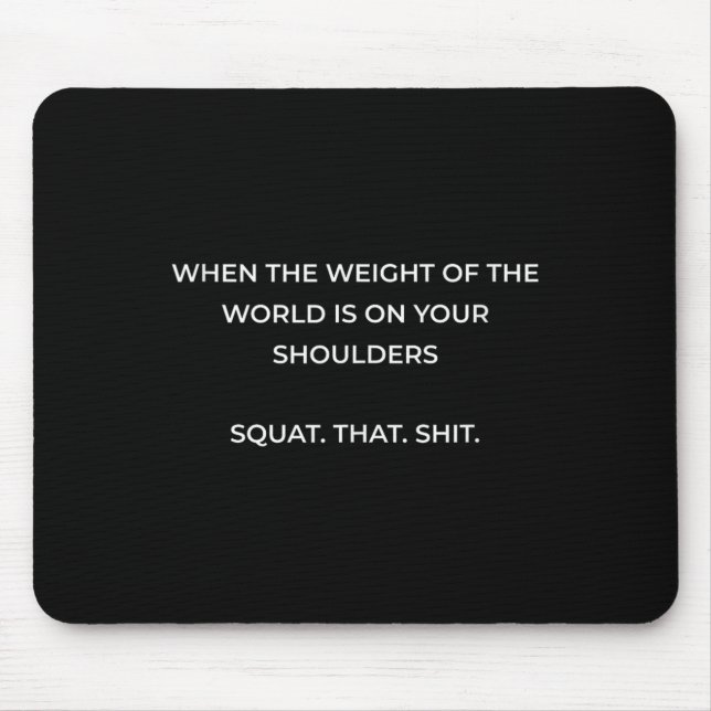 Alfombrilla De Ratón Cuando El Peso Del Mundo Está Sobre Tus Hombros (Frente)