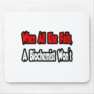 Alfombrilla De Ratón Cuando todo lo demás fracase, un bioquímico no