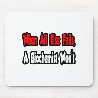 Alfombrilla De Ratón Cuando todo lo demás fracase, un bioquímico no