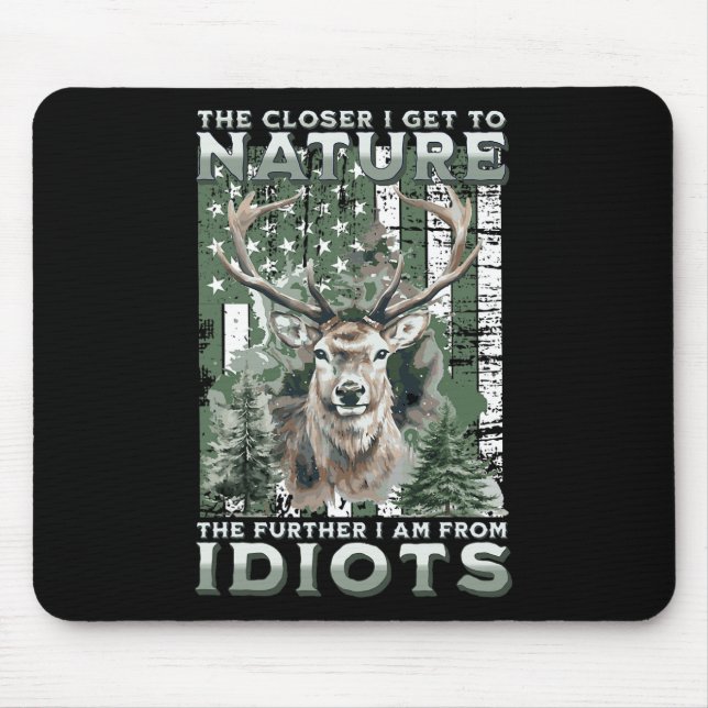Alfombrilla De Ratón Cuanto Más Cerca Estoy De La Caza De La Naturaleza (Frente)