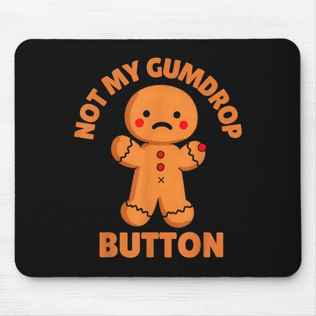 Alfombrilla De Ratón Cute Emotional Funny Gingerbread Man Not My Gumdro (Frente)