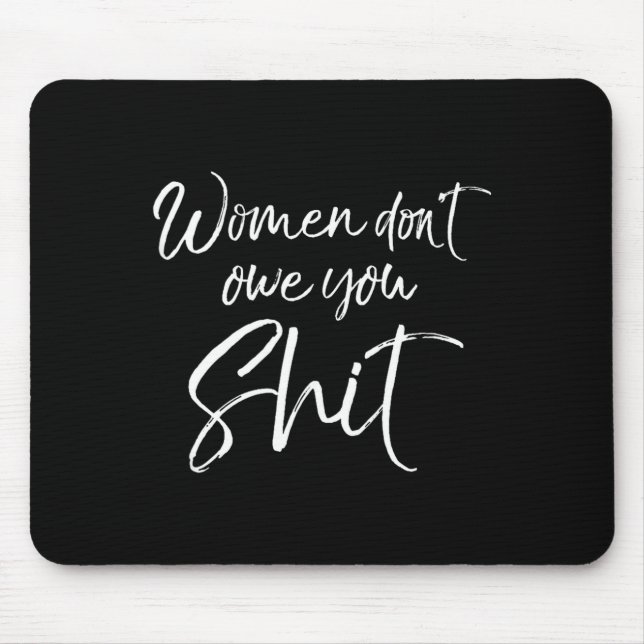 Alfombrilla De Ratón Cute Feminist Quote Sarcastic Gift Women Don't Owe (Frente)