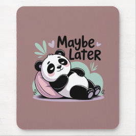 Alfombrilla De Ratón Cute Lazy Panda – “Maybe Later” Relaxing Panda