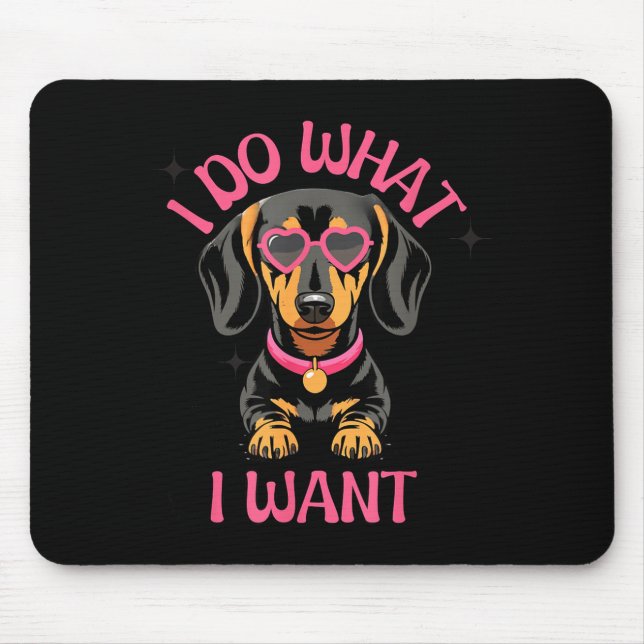 Alfombrilla De Ratón Dachshund I Do What I Want Funny Dog  (Frente)
