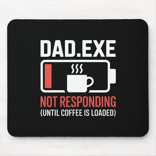 Alfombrilla De Ratón Dad.exe Café No Responde Escritorio de Programador (Frente)