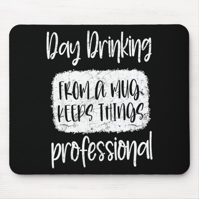 Alfombrilla De Ratón Day Drinking From A Mug, Sarcastic Funny Quotes  (Frente)