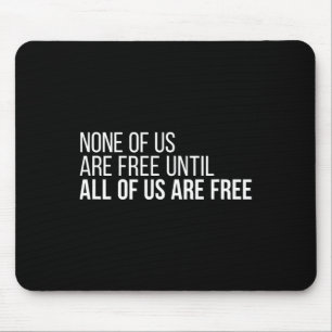 Alfombrilla De Ratón De Nosotros Estamos Libres Hasta Que Todos Estemos