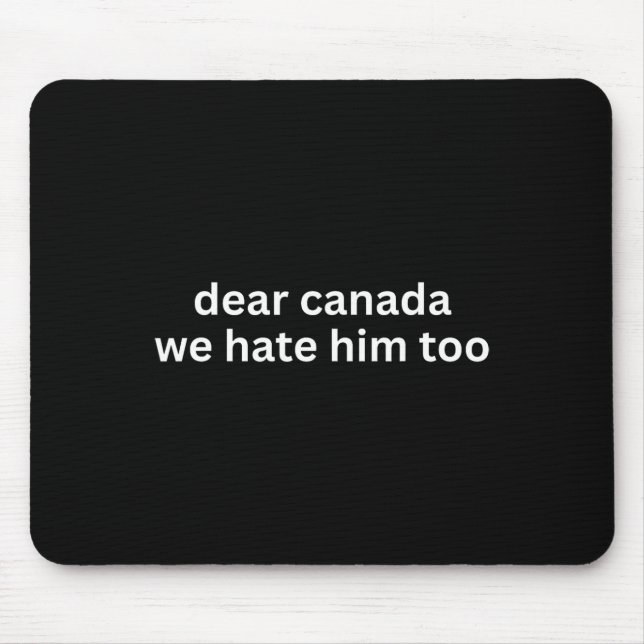 Alfombrilla De Ratón Dear Canada We Hate Him Too Anti-trump Political P (Frente)