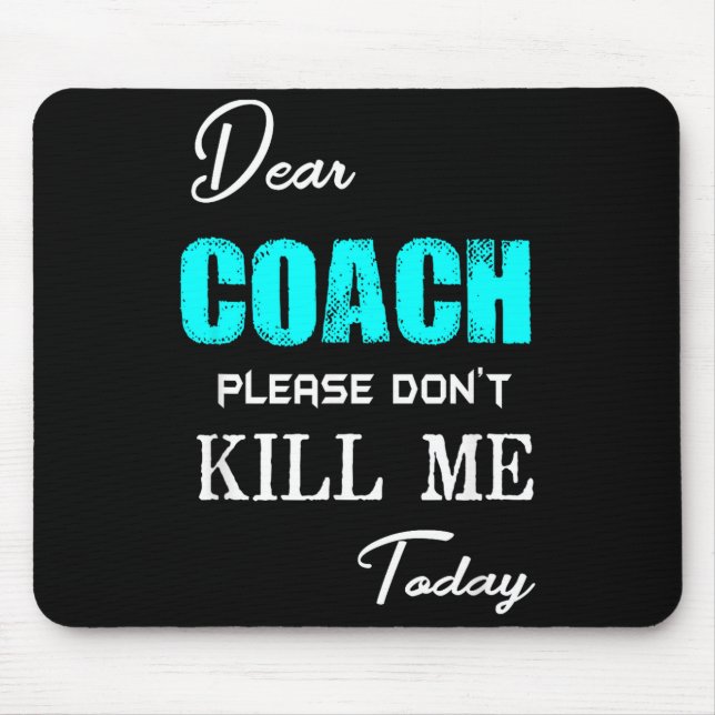 Alfombrilla De Ratón Dear Coach Please Don't Kill Me Today Funny  (Frente)