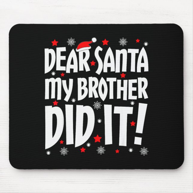 Alfombrilla De Ratón Dear Santa My Brother Did It Shirt Sibling Christm (Frente)