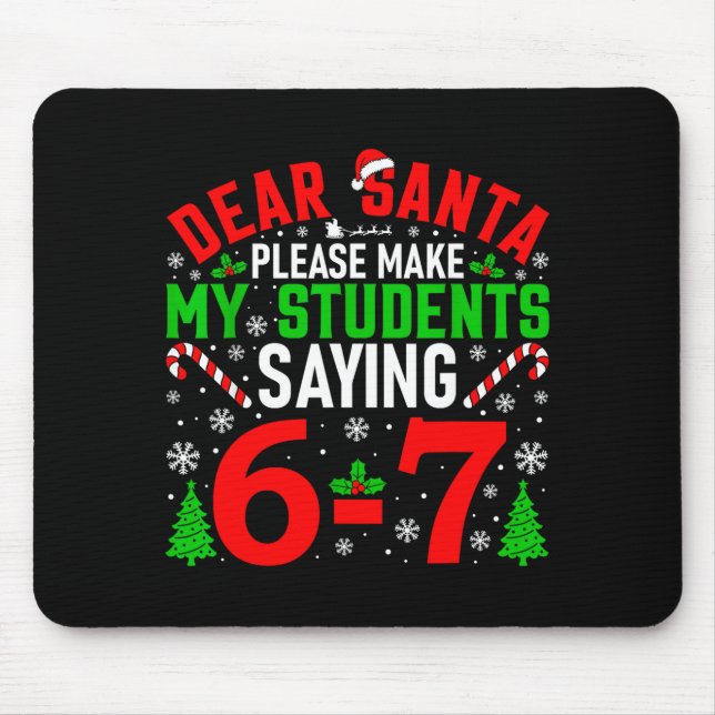 Alfombrilla De Ratón Dear Santa Please Make My Students Stop Saying 6-7 (Frente)