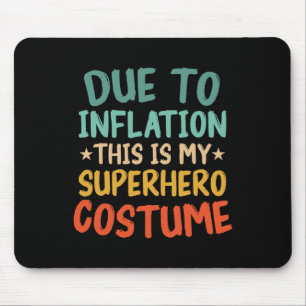 Alfombrilla De Ratón Debido A La Inflación, Este Es Mi Disfraz De Super