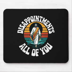 Alfombrilla De Ratón Decepcionas A Todos Jesús, Gracioso Pájaro Jesús