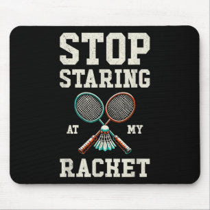 Alfombrilla De Ratón Deja de Mirar Mi Raqueta Divertido Tenis Bádminton