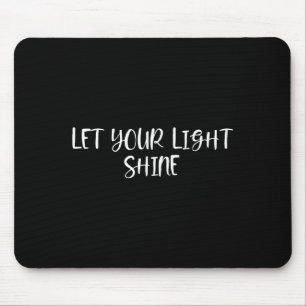 Alfombrilla De Ratón Deja que tu luz brille - Citas positivas