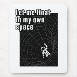 Alfombrilla De Ratón Déjame flotar en mi propio espacio