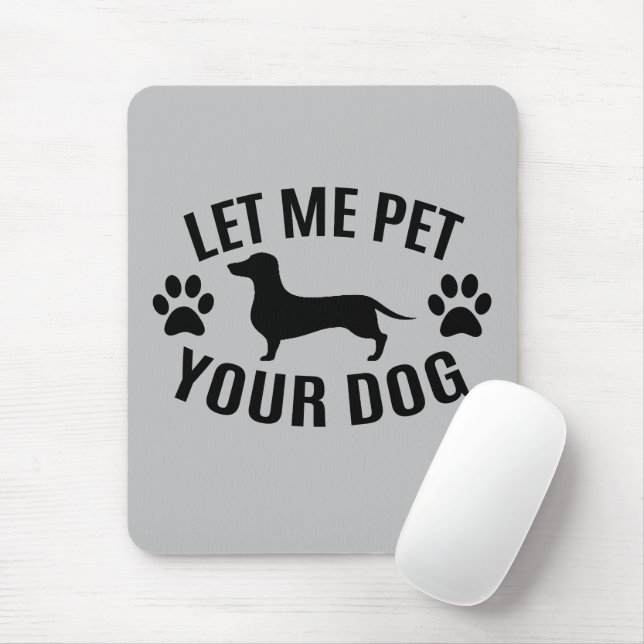Alfombrilla De Ratón Déjame Mascota a tu perro - amantes del perro (Con ratón)