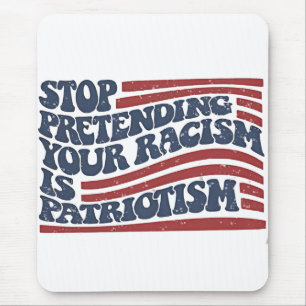 Alfombrilla De Ratón Dejar de pretender tu racismo es patriotismo
