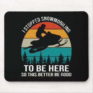 Alfombrilla De Ratón Dejé De Hacer Snowmobiling Para Estar Aquí