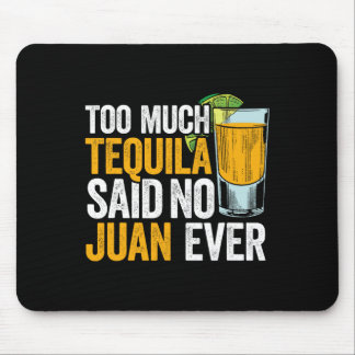 Alfombrilla De Ratón Demasiado Tequila no dijo Juan nunca México cinco