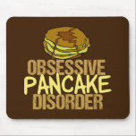 Alfombrilla De Ratón Desayuno divertidísimo sobre el desorden obsesivo<br><div class="desc">Estoy obsesionado con las crepes y la comida para el desayuno. Un pequeño regalo de humor de brunch que incluye un pequeño montón de cosas con delicioso jarabe de arce junto a las palabras Trastorno obsesivo del Panqueque.</div>