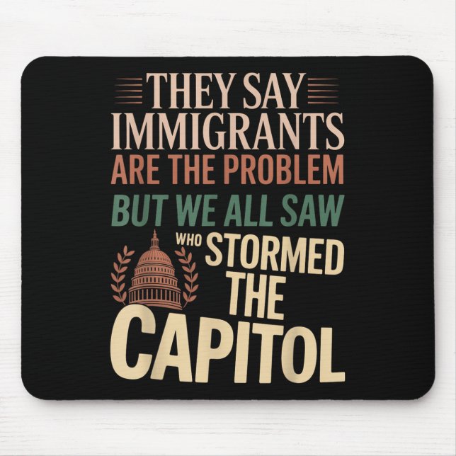 Alfombrilla De Ratón Dicen Que Los Inmigrantes Son El Problema, Pero To (Frente)
